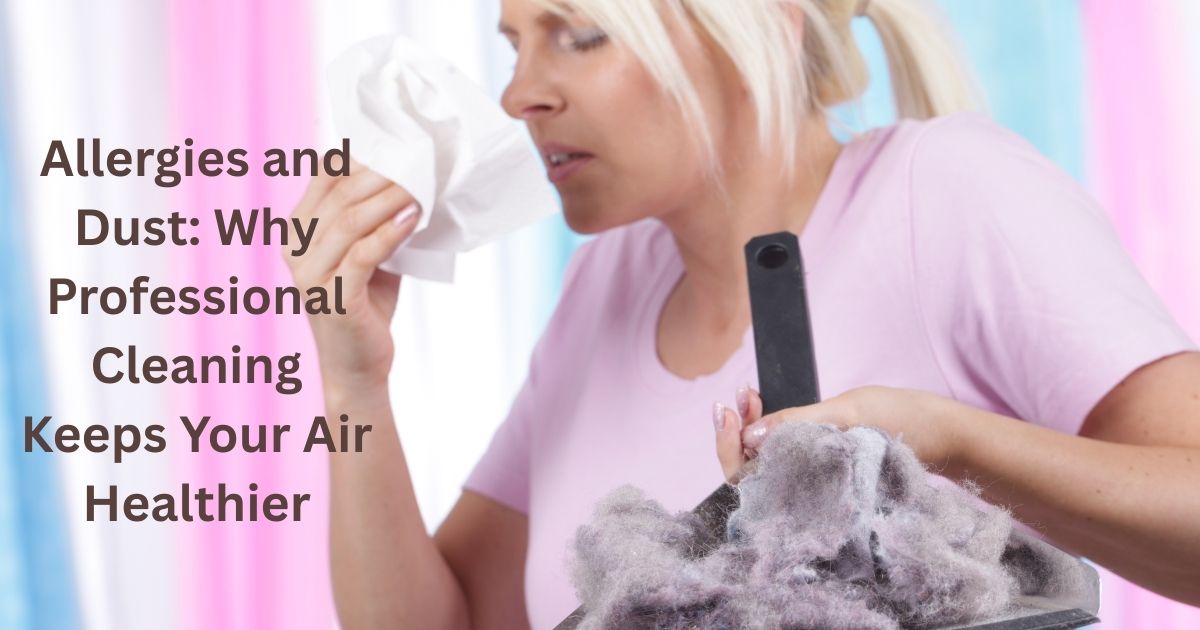 Featured image for “Allergies and Dust: Why Professional Cleaning in Riverview Keeps Your Air Healthier”